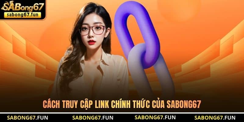 Cách truy cập link chính thức của SABONG67 Cách truy cập link chính thức của SABONG67