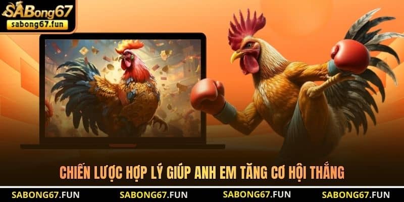 Chiến lược hợp lý giúp anh em tăng cơ hội thắng Chiến lược hợp lý giúp anh em tăng cơ hội thắng