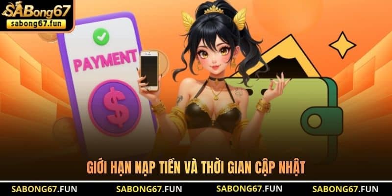 Giới hạn nạp tiền và thời gian cập nhật