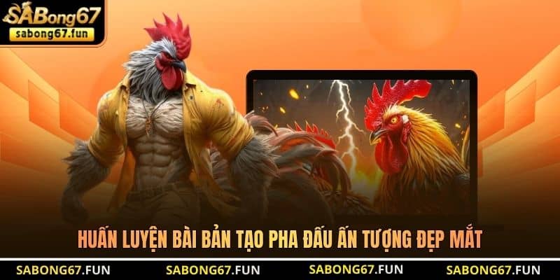 Huấn luyện bài bản tạo pha đấu ấn tượng đẹp mắt Huấn luyện bài bản tạo pha đấu ấn tượng đẹp mắt