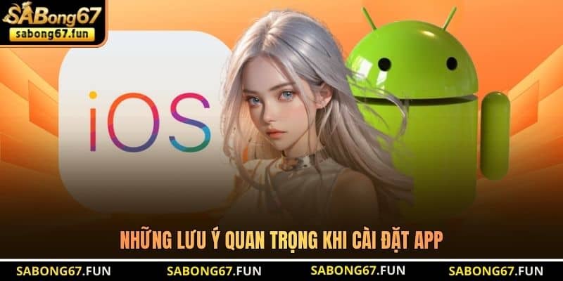 Những lưu ý quan trọng khi cài đặt app Những lưu ý quan trọng khi cài đặt app